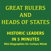 Great Rulers and Heads of States – Historic Leaders in 5 Minutes (MP3-Download)