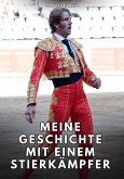 Meine Geschichte mit einem Stierkämpfer (eBook, ePUB) Meine Geschichte mit einem Stierkämpfer (eBook, ePUB)