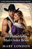 His Philadelphia Mail-Order Bride (eBook, ePUB) His Philadelphia Mail-Order Bride (eBook, ePUB)