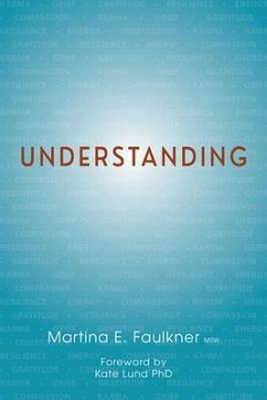 UNDERSTANDING (eBook, ePUB) - Faulkner, Martina E UNDERSTANDING (eBook, ePUB) - Faulkner, Martina E