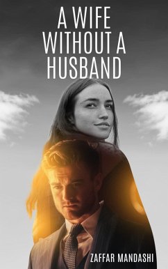 A Wife Without A Husband (eBook, ePUB) - Mandashi, Zaffar A Wife Without A Husband (eBook, ePUB) - Mandashi, Zaffar