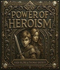 Power Of Heroism (eBook, ePUB) - Blink, Hash; Sheriff, Thomas Power Of Heroism (eBook, ePUB) - Blink, Hash; Sheriff, Thomas