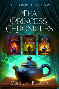 Tea Princess Chronicles: The Complete Series (eBook, ePUB) - Blair, Casey