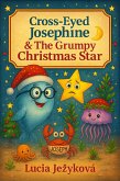 Cross-Eyed Josephine & The Grumpy Christmas Star (eBook, ePUB) Cross-Eyed Josephine & The Grumpy Christmas Star (eBook, ePUB)
