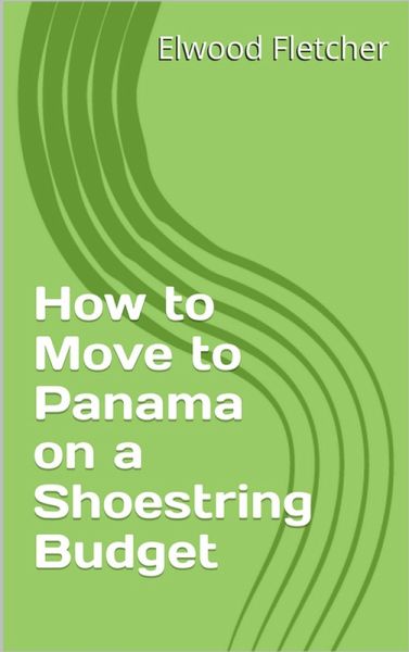 How to Move to Panama on a Shoestring Budget (eBook, ePUB)