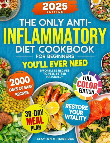 The Only Anti-Inflammatory Diet Cookbook for Beginners You'll Ever Need (eBook, ePUB) The Only Anti-Inflammatory Diet Cookbook for Beginners You'll Ever Need (eBook, ePUB)