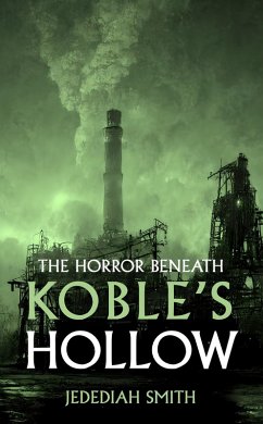 The Horror Beneath Koble's Hollow (eBook, ePUB) - Smith, Jedediah