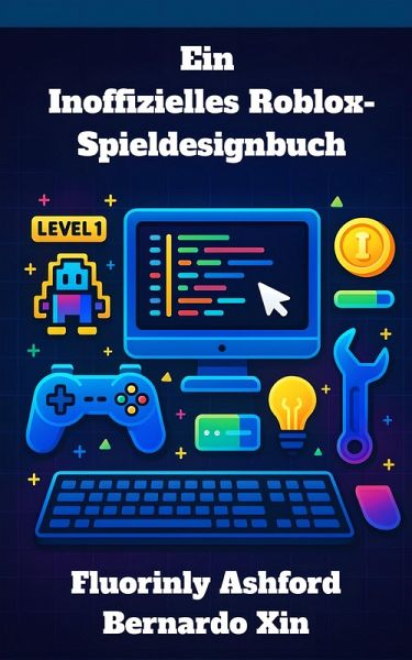 Ein Inoffizielles Roblox-Spieldesignbuch (eBook, ePUB)