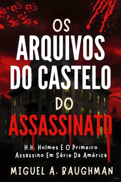 Os Arquivos Do Castelo Do Assassinato (eBook, ePUB) - Baughman, Miguel A. Os Arquivos Do Castelo Do Assassinato (eBook, ePUB) - Baughman, Miguel A.