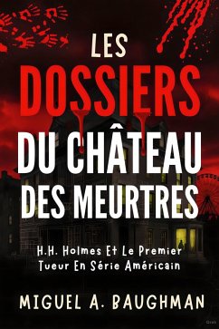 Les Dossiers Du Château Des Meurtres (eBook, ePUB) - Baughman, Miguel A. Les Dossiers Du Château Des Meurtres (eBook, ePUB) - Baughman, Miguel A.