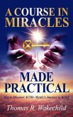A Course In Miracles Made Practical: Keys to Discover ACIM ~ Mystic's Journey to Belief (eBook, ePUB)