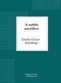 A noble sacrifice (eBook, ePUB)
