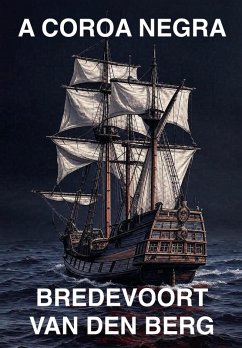 A Coroa Negra (eBook, ePUB) - Berg, Bredevoort van den A Coroa Negra (eBook, ePUB) - Berg, Bredevoort van den