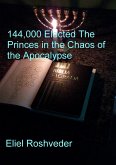 144,000 Elected The Princes in the Chaos of the Apocalypse (Aliens and parallel worlds, #17) (eBook, ePUB)