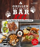 Grillen wie ein Bär XXL   111 Rezepte für Grill und Dutch Oven (eBook, ePUB)