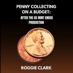 Cover Penny Collecting On A Budget: After The US Mint Ended Production (eBook, ePUB)