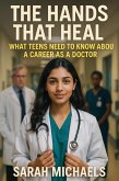 The Hands That Heal: What Teens Need to Know About a Career as a Doctor (eBook, ePUB)