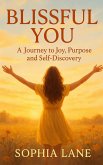 BLISSFUL YOU: A Journey to Joy, Purpose And Self Discovery (eBook, ePUB)