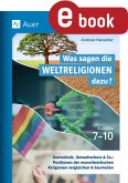 Was sagen die Weltreligionen dazu: Klassen 7-10 (eBook, PDF) Was sagen die Weltreligionen dazu: Klassen 7-10 (eBook, PDF)