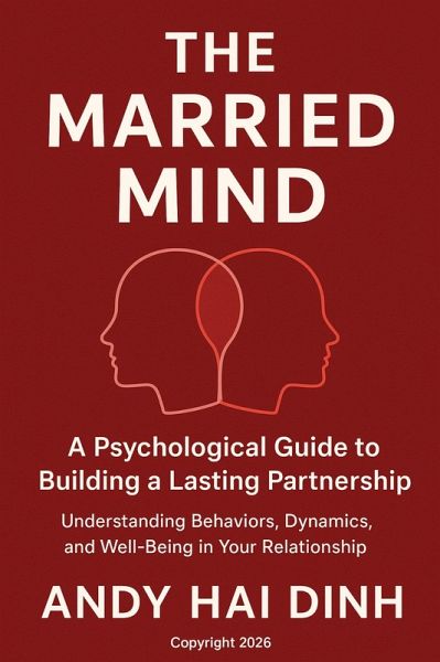 The Married Mind: A Psychological Guide to Building a Lasting Partnership (eBook, ePUB) The Married Mind: A Psychological Guide to Building a Lasting Partnership (eBook, ePUB)