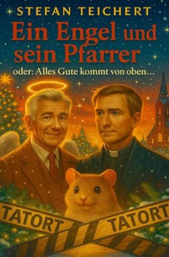 Ein Engel und sein Pfarrer oder: Alles Gute kommt von oben... - Teichert, Stefan Ein Engel und sein Pfarrer oder: Alles Gute kommt von oben... - Teichert, Stefan