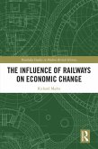 The Influence of Railways on Economic Change (eBook, PDF) The Influence of Railways on Economic Change (eBook, PDF)