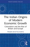 The Indian Origins of Modern Economic Growth (eBook, PDF) The Indian Origins of Modern Economic Growth (eBook, PDF)