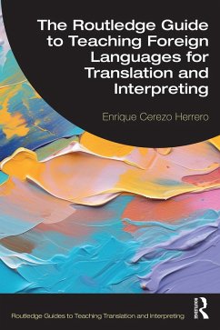 The Routledge Guide to Teaching Foreign Languages for Translation and Interpreting (eBook, ePUB) - Herrero, Enrique Cerezo