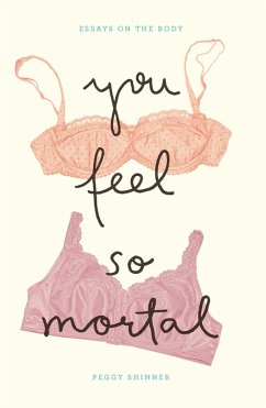 You Feel So Mortal (eBook, ePUB) - Shinner, Peggy