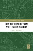 How the Irish Became White Supremacists (eBook, PDF)