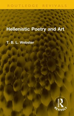 Hellenistic Poetry and Art (eBook, PDF) - Webster, T. B. L.