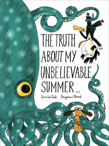 The Truth About My Unbelievable Summer . . . (eBook, ePUB)