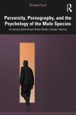 Perversity, Pornography, and the Psychology of the Male Species (eBook, ePUB)