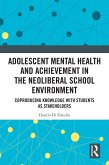 Adolescent Mental Health and Achievement in the Neoliberal School Environment (eBook, ePUB)
