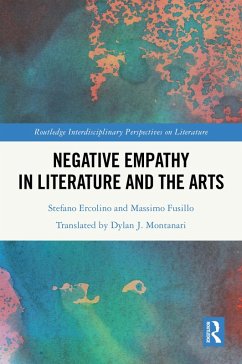 Negative Empathy in Literature and the Arts (eBook, ePUB) - Ercolino, Stefano; Fusillo, Massimo