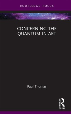 Concerning The Quantum in Art (eBook, ePUB) - Thomas, Paul Concerning The Quantum in Art (eBook, ePUB) - Thomas, Paul