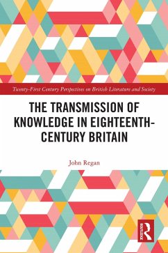 The Transmission of Knowledge in Eighteenth-Century Britain (eBook, ePUB) - Regan, John
