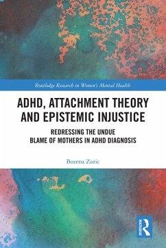 ADHD, Attachment Theory and Epistemic Injustice (eBook, PDF) - Zoric, Bozena