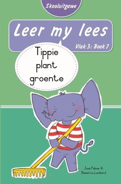 Cover Leer my lees (Vlak 3 Boek 7): Tippie plant groente (Skooluitgawe) (eBook, ePUB)