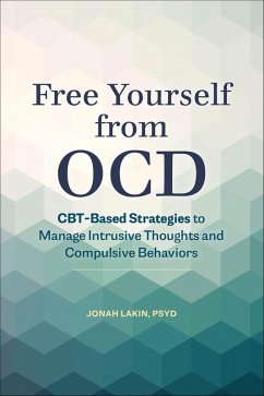Free Yourself from OCD (eBook, ePUB) - Lakin, Jonah Free Yourself from OCD (eBook, ePUB) - Lakin, Jonah