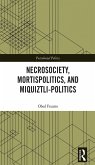Necrosociety, Mortispolitics, and Miquiztli-politics (eBook, PDF)