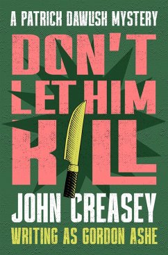 Don't Let Him Kill (eBook, ePUB) - Creasey, John Don't Let Him Kill (eBook, ePUB) - Creasey, John
