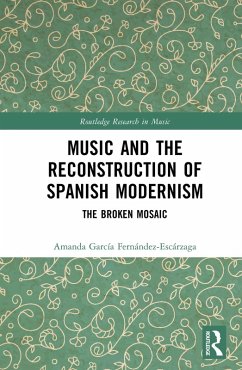 Music and the Reconstruction of Spanish Modernism (eBook, PDF) - Fernández-Escárzaga, Amanda García