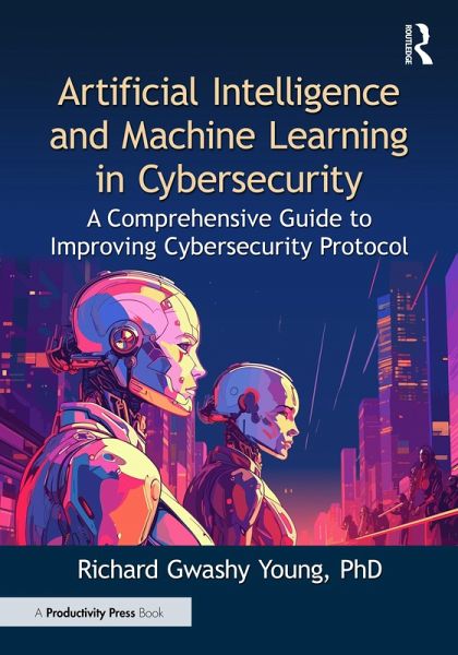 Artificial Intelligence and Machine Learning in Cybersecurity (eBook, ePUB)
