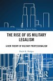 The Rise of US Military Legalism (eBook, PDF) The Rise of US Military Legalism (eBook, PDF)
