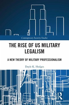 The Rise of US Military Legalism (eBook, PDF) - Hodges, Doyle K. The Rise of US Military Legalism (eBook, PDF) - Hodges, Doyle K.