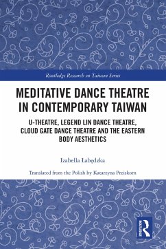 Meditative Dance Theatre in Contemporary Taiwan (eBook, ePUB) - Labedzka, Izabella