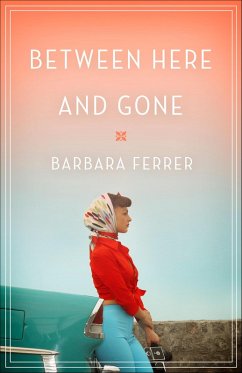 Between Here and Gone (eBook, ePUB) - Ferrer, Barbara