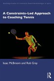 A Constraints-Led Approach to Coaching Tennis (eBook, PDF)