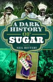 A Dark History of Sugar (eBook, ePUB)